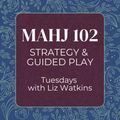 Mahjong 102 with Liz Watkins